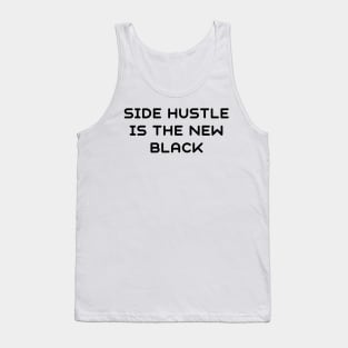 Side hustle is the new black Tank Top